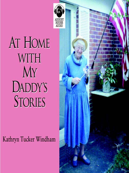 Title details for At Home with My Daddy's Stories by Kathryn Tucker Windham - Available